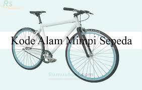 That's all article erek erek sepeda motor this time, hopefully it can benefit you all. Kode Alam Mimpi Sepeda 2d 3d Dan 4d Menurut Erek Erek Dan Primbon