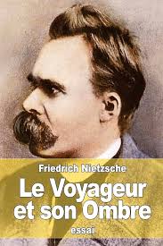 Amazon.com: Le Voyageur et son Ombre (French Edition): 9781511628372:  Nietzsche, Friedrich, Albert, Henri: Books