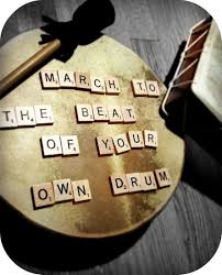 It is a profound quote from an inspiring fellow. March To The Beat Of Your Own Drum Drums Quotes Band Quotes Drums
