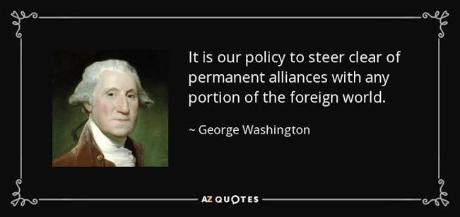 George Washington quote: It is our policy to steer clear of permanent alliances...