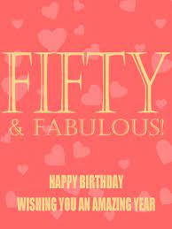 If you know someone well enough to joke about their age, then funny 50th birthday wishes are certainly the way to go. Fifty Fabulous Happy 50th Birthday Card Birthday Greeting Cards By Davia