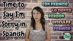 I'm sorry for opening the door while you were peeing. How To Say Sorry In Spanish Youtube