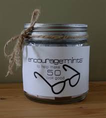 I love doing survival kits for gifts, but i also like giving encourgemints gift jars. Gifts For Woman Turning 50