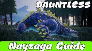Check spelling or type a new query. Dauntless Nayzaga Guide How To Defeat And Break Parts Youtube
