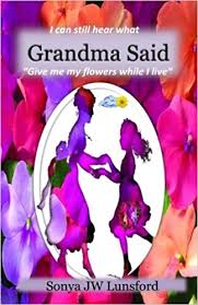 Buchen sie ihre nächste ferien online! I Can Still Hear What Grandma Said Give Me My Flowers While I Live 9780692667507 Reference Books Amazon Com