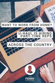 Want To Work From Home U Haul Is Hiring Part Time Reps Across The Country Working From Home Work From Home Companies Work From Home Jobs