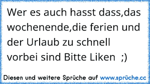 Wer Es Auch Hasst Dassdas Wochenendedie Ferien Und Der Urlaub Zu