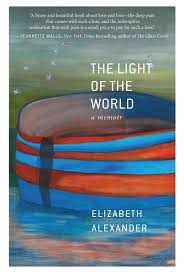 Ruth Ozeki A Tale For The Time Being Pdf The Light Of The World Elizabeth Alexander On Love Loss And The Boundaries Of The Soul Light Of The World My Books Good Books