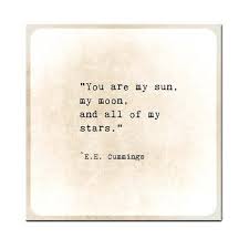 You Are The Sun Moon Stars Quote Print Ee Cummings Poem Quote Etsy Moon And Star Quotes Ee Cummings Heart Warming Quotes