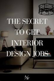 The Secret To Get Interior Design Jobs Interior Design Jobs Interior Design School Interior Design Basics