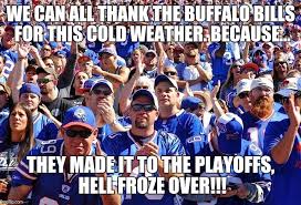 Get the forecast for today, tonight & tomorrow's weather for buffalo, ny. Image Tagged In Buffalo Bills Fans Imgflip