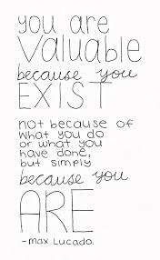 You Are Valuable Quote Max Lucado Via Happysolez Tumblr Com Words Quotes Inspirational Words Quotable Quotes