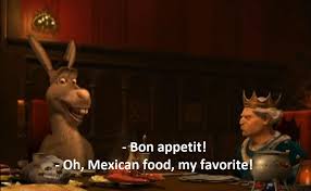 It ain't easy bein' green — especially if you're a likable (albeit smelly) ogre named shrek. Shrek 2 When Donkey Mistakes French For Spanish He Thinks He S Eating Mexican Food This Confirms Mexico Exists In This Universe Possibly Hinting That Shrek Takes Place In A Post Apocalyptic Dystopia Of