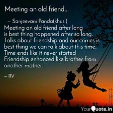 Special message for a best friend. Quotes On Friends Meeting After Long Time Pin By Ayben Kokum On True Old Friend Quotes Friendship Day Quotes Friends Quotes On This Page You Ll Find Lots Of Messages And