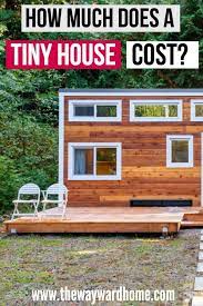 How Much Does A Tiny House Cost Whether Its Diy A Shell Or Custom Built Tiny Home Cost House Cost Tiny House Big Living