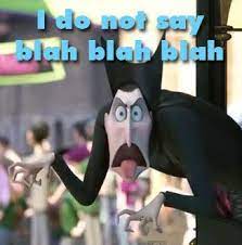 I Do Not Say Blah Blah Blah Hotel Transylvania Movies Hilarious