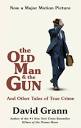 The Old Man and the Gun by David Grann: 9780525566069 ...