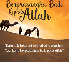 Allah menciptakan adam dan hawa sebagai makhluk yang bebas, dapat mengambil keputusan; Kenapa Kita Harus Berbaik Sangka Kepada Allah Swt