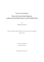 Pdf Trauma In Games Narrativizing Denied Agency Ludonarrative Dissonance And Empathy Play