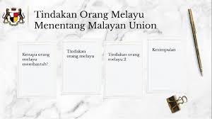 Ciri ciri pentadbiran malayan union factor faktor kebangitan masyarakat tempatan menentangnya. Tindakan Orang Melayu Menentang Malayan Union By Zahira Kadir