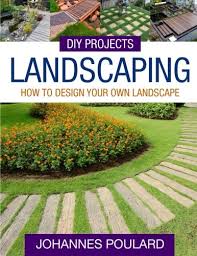 How to do your own garden design. Diy Projects Landscaping How To Design Your Own Landscape Poulard Johannes 9781512176285 Amazon Com Books