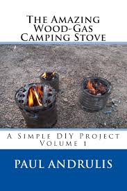I'm also not sure it qualifies as ultralight, but it is the lightest i have seen. The Amazing Wood Gas Camping Stove A Simple Diy Project Andrulis Paul 9781477685068 Amazon Com Books