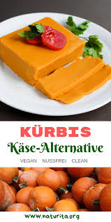 Veganer Kurbiskase Nussfrei Sojafrei Naturita Vegan Food Stories Kurbis Rezept Vegan Veganer Kase Rezept Rezepte