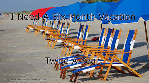 I Need A Six Month Vacation Twice A Year Myrtle Beach Myrtle Beach Sc Vacation