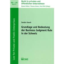 Gauch Sandro Grundlage Und Bedeutung Der Business Judgment Rule In Der Schweiz Aktiengesellschaft Aktienrecht Buchrezension Gesellschaftsrecht Neue Bucher Law News