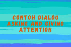 Attention, please (silahkan diperhatikan) 3. Contoh Dialog Asking And Giving Attention Halaman All Kompas Com