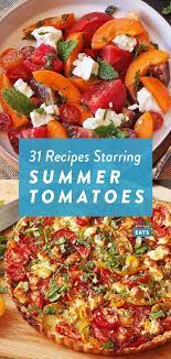 31 Recipes Starring Fresh Ripe Summer Tomatoes Tomato Recipes Summer Tomato Recipe Summer Tomato