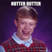 The best memes from instagram, facebook, vine, and twitter about nutter butter. Nutter Butter Bad Luck Brian Make A Meme
