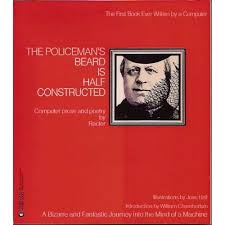 Amazon Com The Policeman S Beard Is Half Constructed Computer Prose And Poetry By Racter The First Book Ever Wrritten By A Co Prose Books Book Worth Reading