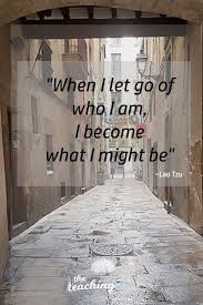 Motivational Monday When I Let Go I Become What I Might Be The Teaching Cove