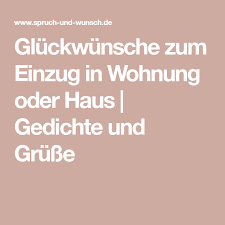 Über die gratulation zur geburt ihres sohnes freuen sich die eltern immer. Gluckwunsche Zum Einzug In Wohnung Oder Haus Gedichte Und Grusse Spruch Zum Einzug Gluckwunsche Zum Neuen Haus Einzug