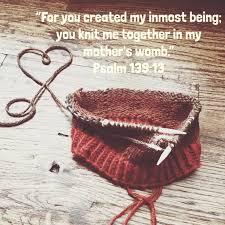 13 for you formed my inmost being; What Is Your Ministry Knit Pray Share