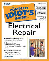 Your home electrical system explained. The Complete Idiot S Guide To Electrical Repair Meany Terry 9780028638966 Amazon Com Books