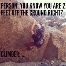 The home of climbing on reddit. People Who Don T Understand Bouldering Rock Climbing Workout Climbing Quotes Rock Climbing