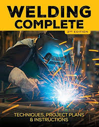 Welding Complete 2nd Edition Techniques Project Plans Instructions Cool Springs Press Welding Welding Projects Welding Books