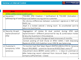 Pastikan pin anda tidak diketahui oleh orang lain dan jangan pernah membagikannya kepada siapapun juga. Seminar On Internal Control Internal Control Awareness Programme Preventive Controls At Branches Common Audit Findings Prepared By Branch Audit 1 Ppt Download