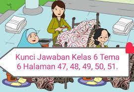 Kunci jawaban buku tematik kelas 5 kunci jawaban tematik kelas 5 tema 6 tema 6. Kunci Jawaban Buku Tematik Siswa Kelas 6 Tema 6 Subtema 2 Pembelajaran 1 Halaman 47 48 49 50 51 Info Pesilat
