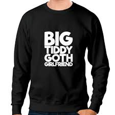 Black Big Tiddy Goth Girlfriend Sweatshirts Big Tiddy Goth Girlfriend  Unisex's Crewneck Sweatshirt S sold by Fahrenno Asnawan | SKU 39160585 |  Printerval