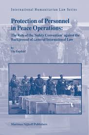 Protection of Personnel in Peace Operations : the Role of the "Safety  Convention" against the Background of General In