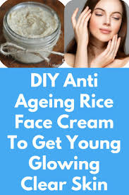 Diy Anti Ageing Rice Face Cream To Get Young Glowing Clear Skin Creme Visage Visage Beaute