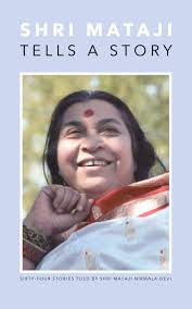 Shri Mataji Tells a Story: Sixty-four Stories Told by Shri Mataji Nirmala  Devi by Shri Mataji Nirmala Devi