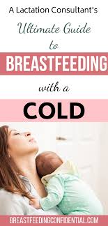 How To Safely Survive A Cold While Breastfeeding In 2020 Breastfeeding While Sick Breastfeeding Breastfeeding Tips