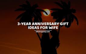 Ratika pai written by ratika pai april 01, 2021 april 1, 2021. 3 Year Anniversary Gift Ideas For Wife What To Get My
