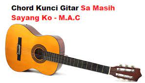 Chord Kunci Gitar Sa Masih Sayang Ko M A C Calonpintar Com