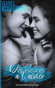Des heures à t'aimer: Une novella romantique (So this is love) eBook :  Komorebi, Isabel: Amazon.fr: Boutique Kindle