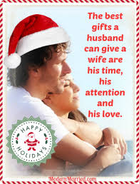 The Best Gifts A Husband Can Give A Wife Are His Time His Attention And His Love Happy Holidays From Modernm Marriage Advice Quotes Love And Marriage Husband